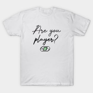 Are you Player? T-Shirt